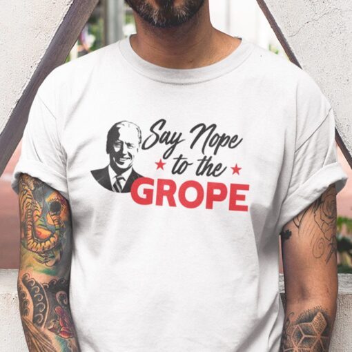 Say Nope to The Grope Joe Biden Us 2021 Shirt