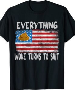 Funny Trump Everything Woke Turns to Shit Tee Shirt