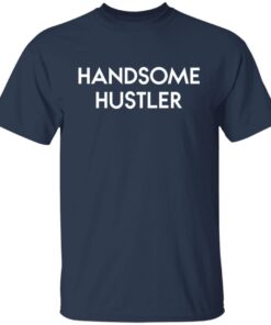 Handsome hustler Gift T-Shirt