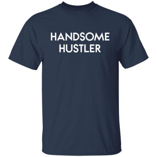 Handsome hustler Gift T-Shirt