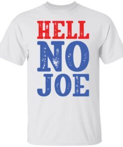 Hell no Joe Tee shirt