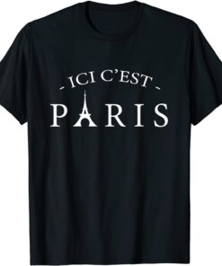 Here is Paris ICI C'EST PARIS, In Frnech Language Tee Shirt