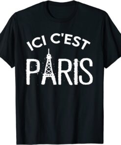 Here it's Paris Ici C'Est Paris 2021 Shirt