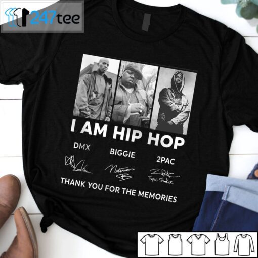 I Am Hip Hop Dmx Biggie 2pac Tee Shirt