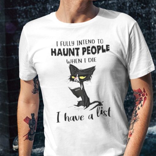 I Fully Intend To Haunt People When I Die Gift Shirt