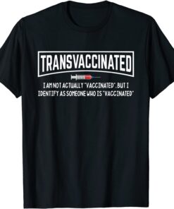 I Identify As Someone Who Is "Vaccinated" Tee Shirt