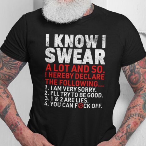 I Know I Swear A Lot And So Grumpy Old Man Shirt
