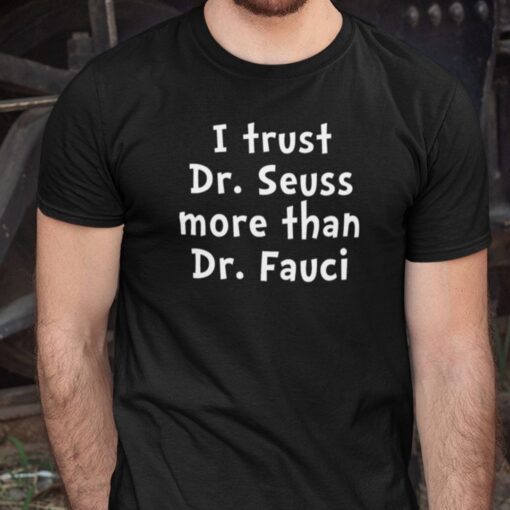 I Trust Dr Sessus More Than I Trust Dr Fauci Tee Shirt