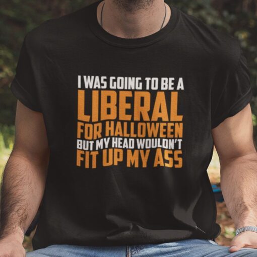 I Was Going To Be A Liberal For Halloween Tee Shirt