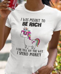 I Was Meant To Be Rich Unicorn Tee Shirt