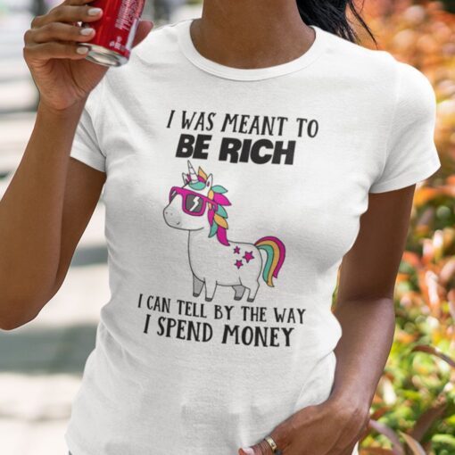 I Was Meant To Be Rich Unicorn Tee Shirt