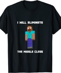 I Will Eliminate The Middle Class Hero brine Monster School T-Shirt