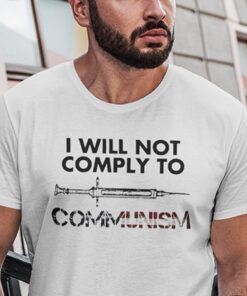 I Will Not Comply To Communism Classic Shirt