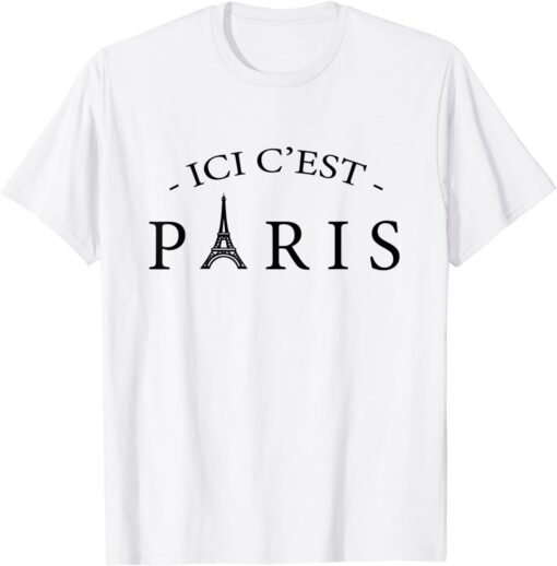 ICI C'EST PARIS, Here is Paris, In French Language Tee Shirt