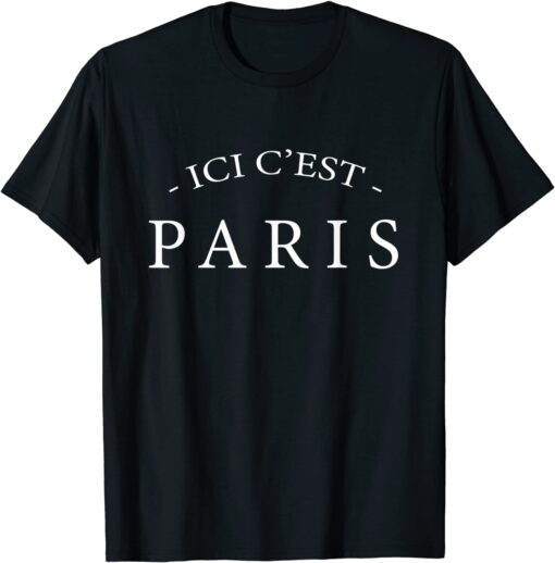 ICI C'EST PARIS Here is Paris Shirt T-Shirt