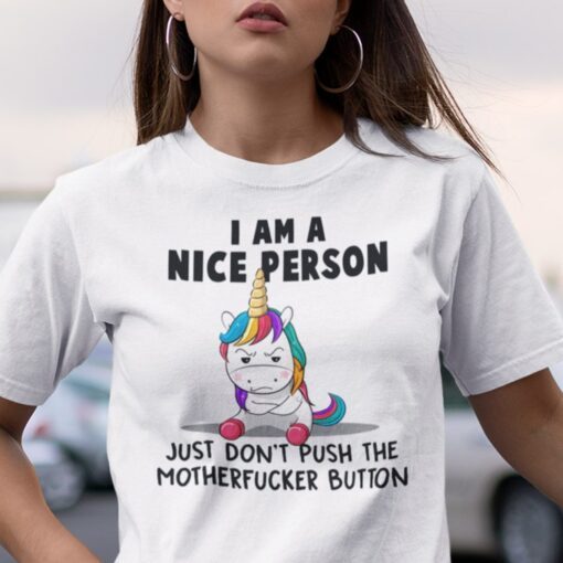 I’m A Nice Person Don’t Push Motherfucker Button Unicorn Tee Shirt