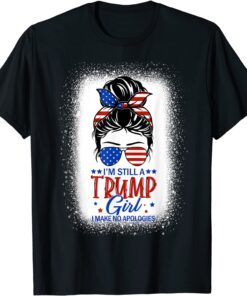 I'm Still A Trump Girl I Make No Apologies Trump 2024 Women Gift Shirt