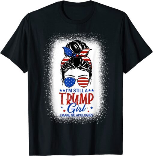 I'm Still A Trump Girl I Make No Apologies Trump 2024 Women Gift Shirt