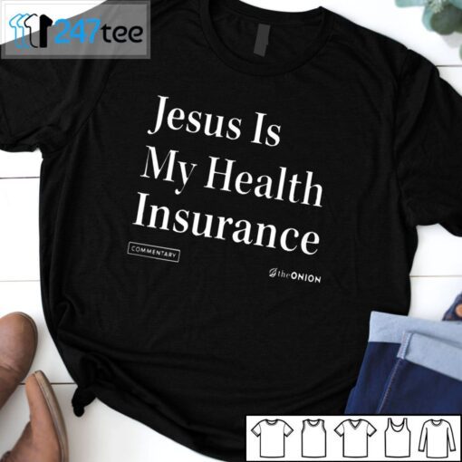 Jesus Is My Health Insurance The Onion Gift Shirt