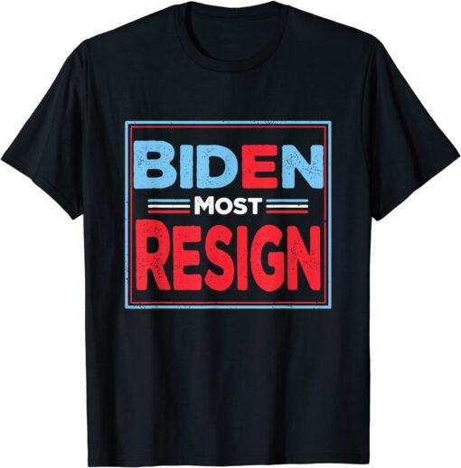 Joe Biden Must Resign Anti Biden Tee Shirt