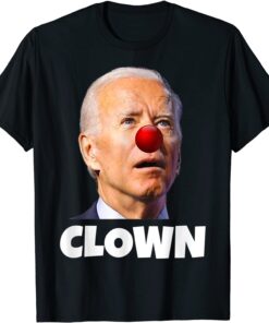 Joe Biden is a Clown, Joe Biden Is An Idiot, Anti Biden Official Shirt