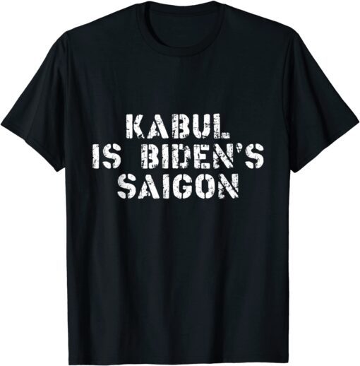 Kabul is Biden's Saigon - Afghanistan as Vietnam Tee Shirt