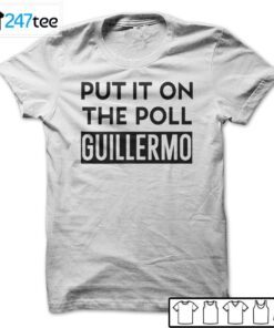Lebatardaf Put It On The Poll Guillermo Gift Shirt