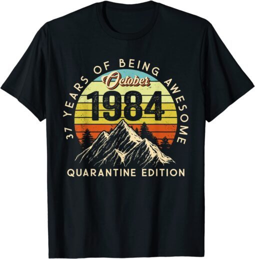 Made in 1984 Born October 1984 37th Birthday Quarantine T-Shirt