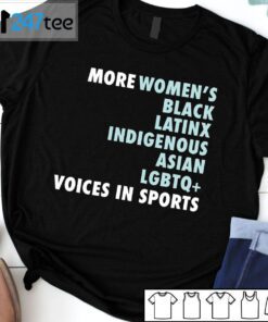 More Women’s Black Latinx Indigenous Aisan LGBTQ Voices In Sports Tee Shirt