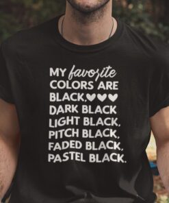 My Favorite Colors Are Black Tee Shirt
