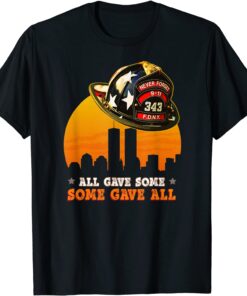 Never Forget Some Gave All 20 Years Anniversary 911 Tee Shirt