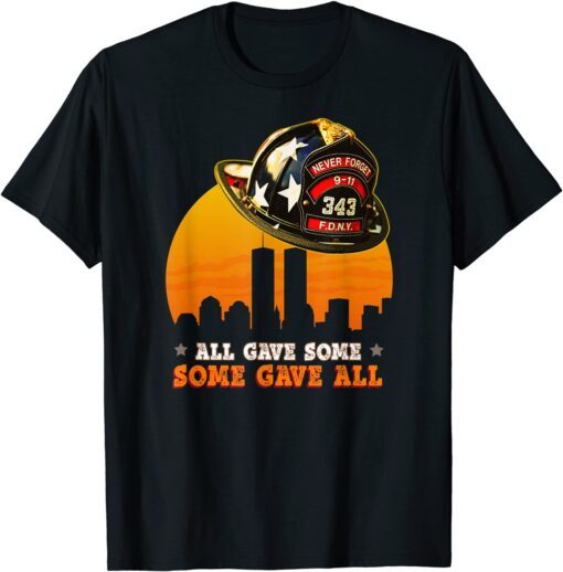 Never Forget Some Gave All 20 Years Anniversary 911 Tee Shirt