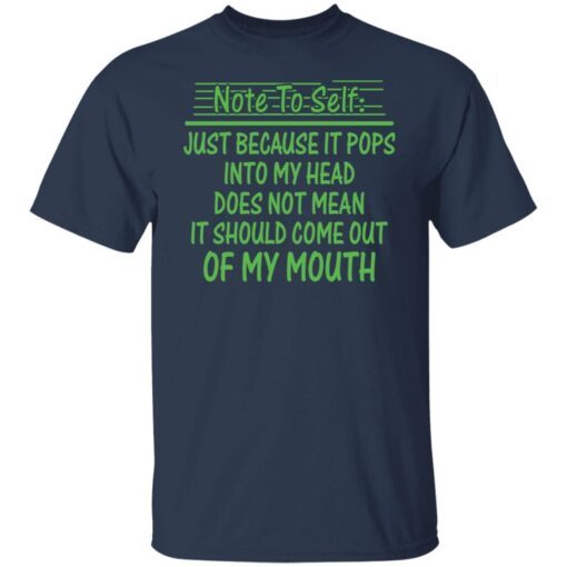 Note to self just because it pops into my head shirt