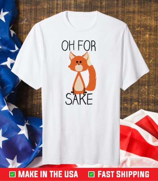 Oh For Sake Shirt