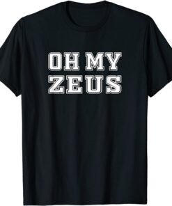 Oh My Zeus Sarcastic Atheist Humor Quote Joke Pun T-Shirt