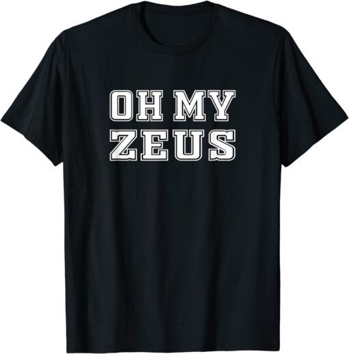 Oh My Zeus Sarcastic Atheist Humor Quote Joke Pun T-Shirt