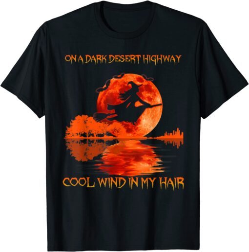 On A Dark Desert Highway Cool Wind In My Hair Halloween Official Shirt