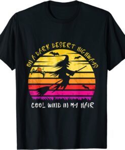 On A Dark Desert Highway Cool Wind In My Hair Halloween Tee Shirt