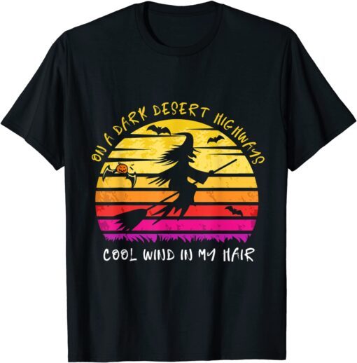 On A Dark Desert Highway Cool Wind In My Hair Halloween Tee Shirt