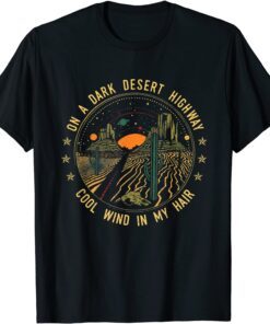 On A Dark Desert Highway Cool Wind In My Hair Unisex Shirt