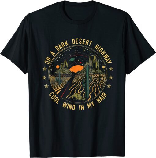 On A Dark Desert Highway Cool Wind In My Hair Unisex Shirt