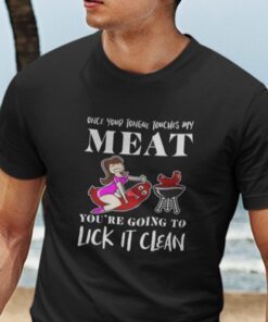 Once Your Tongue Touches My Meat Tee Shirt