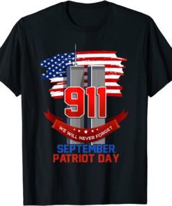 Patriot Day September 911 Memorial We Never Forget USA Flag Gift Shirt