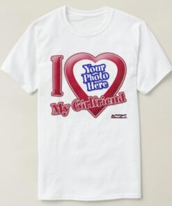 Photo I Love My Girlfriend Tee Shirt