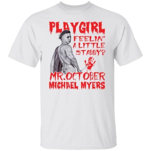 Playgirl feelin a little stabby Michael Myers Us 2021 shirt