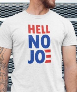 Political Anti Joe Biden Hell No Joe Tee Shirt