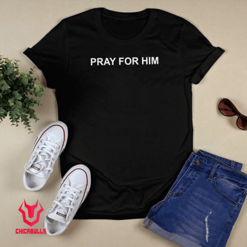 Pray For Him Tee Shirt