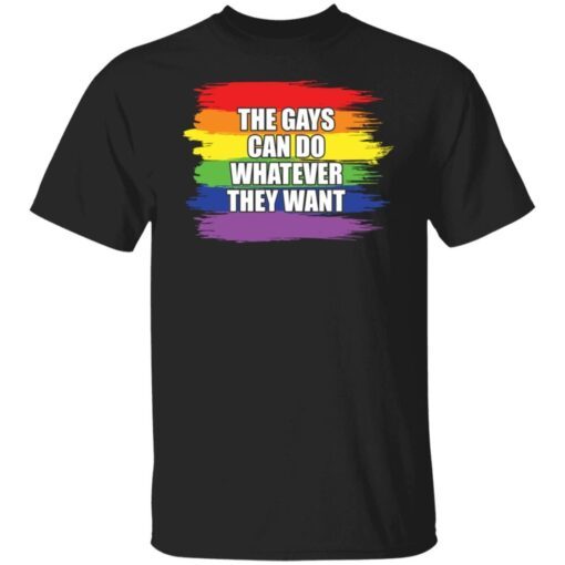 Pride LGBT the gays can do whatever they want Tee Shirt