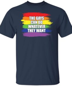 Pride LGBT the gays can do whatever they want Tee Shirt