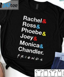 Rachel Ross Phoebe Joey Monica Chandler Friends Tee Shirt